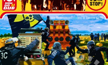 Meltin’ Dub (445) : Dub Music Against Landfill Of Nuclear Waste !